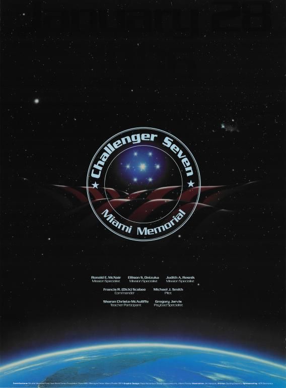 A promotional poster for fundraising for the Space Shuttle Challenger Miami Memorial.  Graphic Design by Piatti Richardson Design Associates, Inc. Illustration: Jim Newport. Printer: Sterling Graphics. Sponsored by: ACR Electronics. Artifact ID: 1986.10423.01.