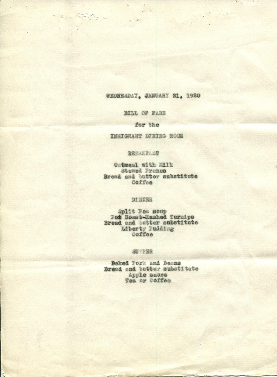 Bill of Fare for the Immigrant Dining Room Produced: January 21, 1920 Investigation of Conditions at Ellis Island – Response to Allegations in the “New York Call” Subject and Policy Files 1906-1957 Record Group 85 Records of the Immigration and Naturalization Service 1787-2004 NAID: 12013856