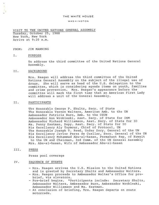 Page 1 of Visit to the United Nations General Assembly Tuesday, October 25, 1988 New York, New York From: Jim Manning First Lady, Office of the: Press Office: Records OA 18755 #51 Media Advisory – Nancy Reagan Address to United Nations General Assembly on Drug Abuse New York City 10/25/1988
