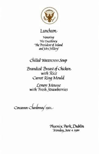 Menu, Luncheon Honoring His Excellency The President of Ireland and Mrs. Hillery Phoenix Park, Dublin Monday, 06/04/1984, Social Affairs, Office of: Records OA 18471 06/04/1984 Luncheon – Dublin, Ireland