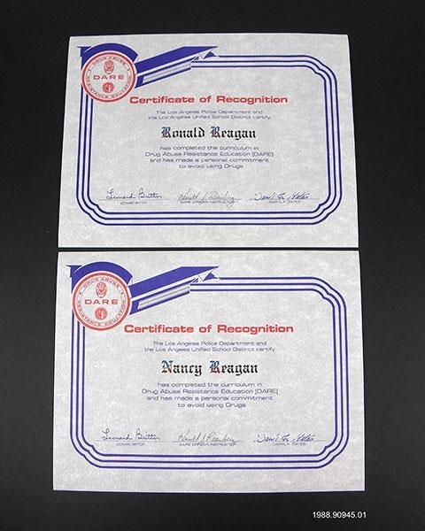 Certificates of Recognition - TWO "CERTIFICATES OF RECOGNITION", ONE FOR THE PRESIDENT AND ONE FOR THE FIRST LADY, "Certificate of Recognition The Los Angeles Police Department and the Los Angeles Unified School District certify Ronald Reagan / Nancy Reagan has completed the curriculum in Drug Abuse Resistance Education (DARE) and has made a personal commitment to avoid using Drugs"